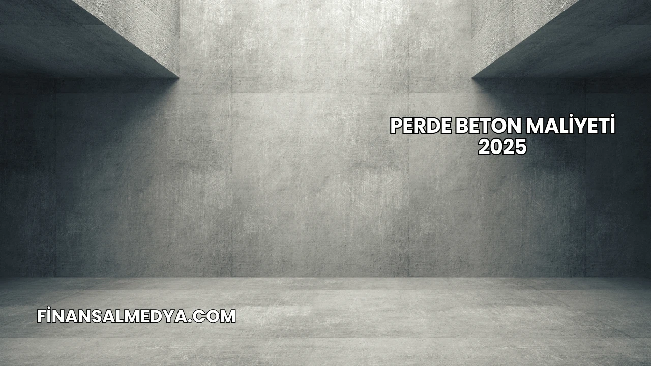 Perde Beton Maliyeti 2025