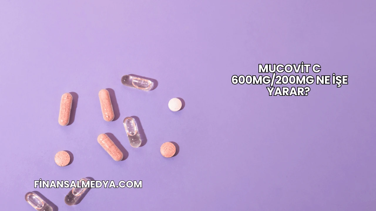 Mucovit C 600mg/200mg Ne İşe Yarar?