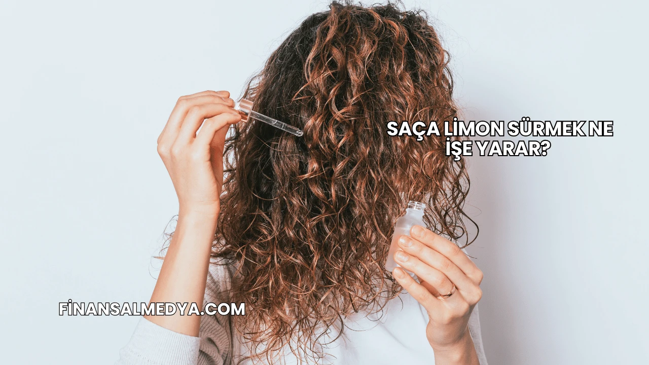 Saça Limon Sürmek Ne İşe Yarar?