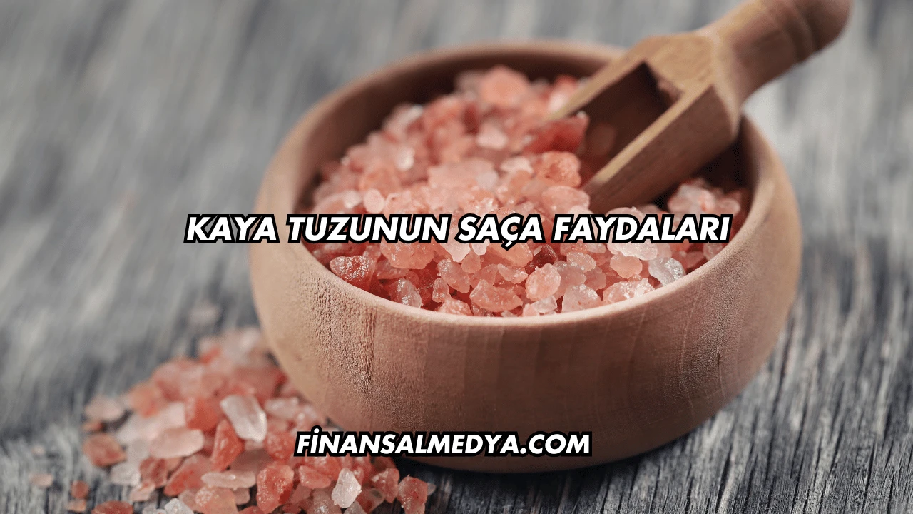 Kaya Tuzunun Saça Faydaları