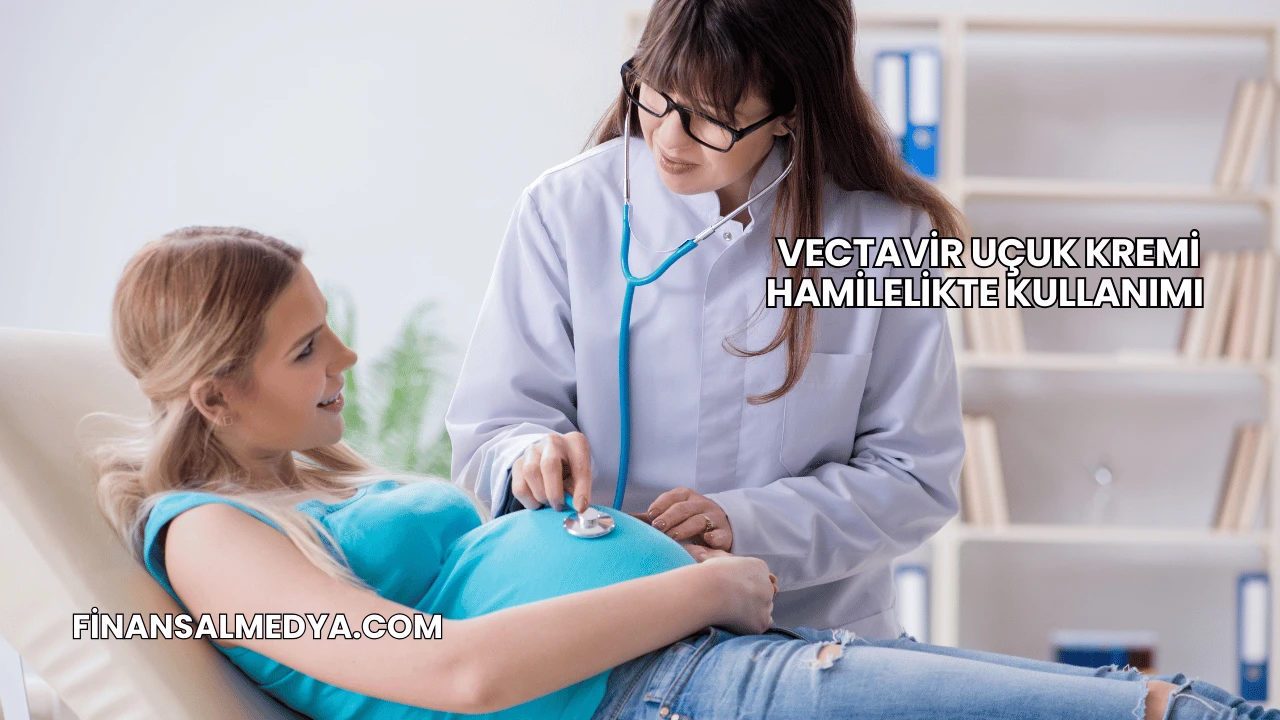 Vectavir Uçuk Kremi Hamilelikte Kullanımı