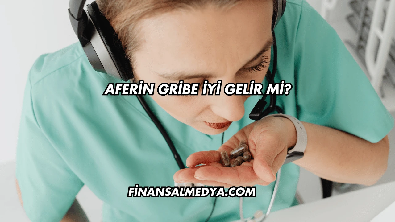 Aferin Gribe İyi Gelir mi?