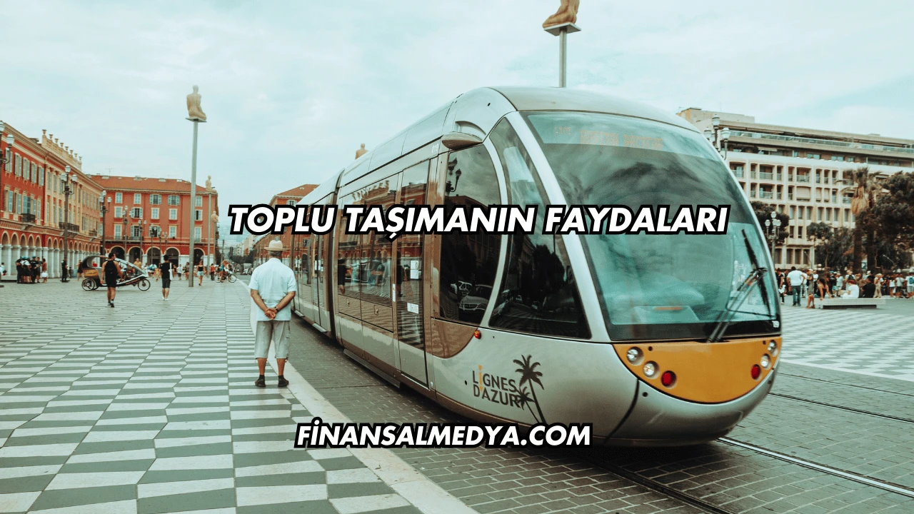 Toplu Taşımanın Faydaları