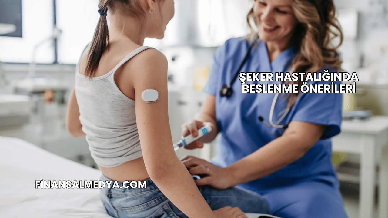 Şeker Hastalığında Beslenme Önerileri