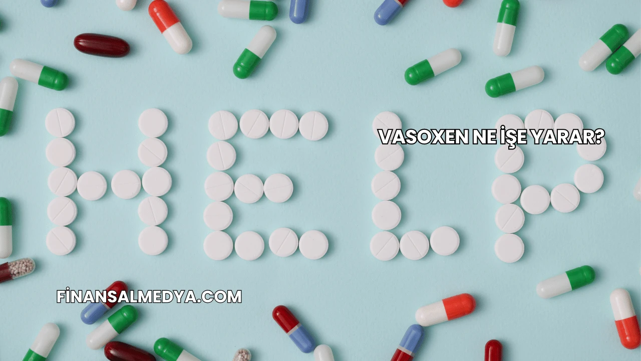 Vasoxen Ne İşe Yarar?
