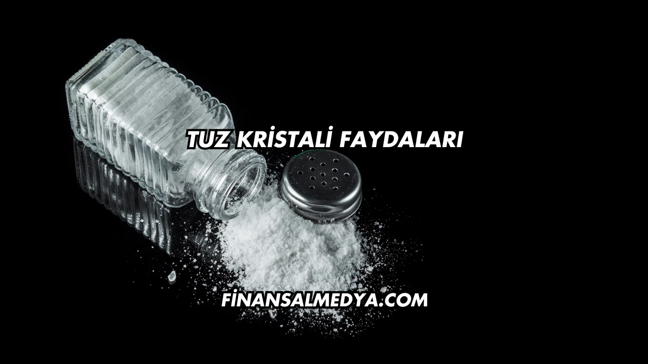 Tuz Kristali Faydaları