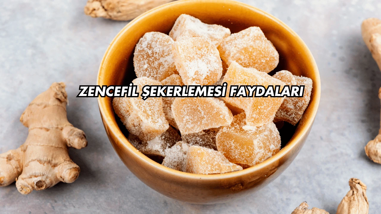 Zencefil Şekerlemesi Faydaları