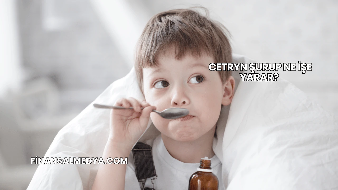 Cetryn Şurup Ne İşe Yarar?