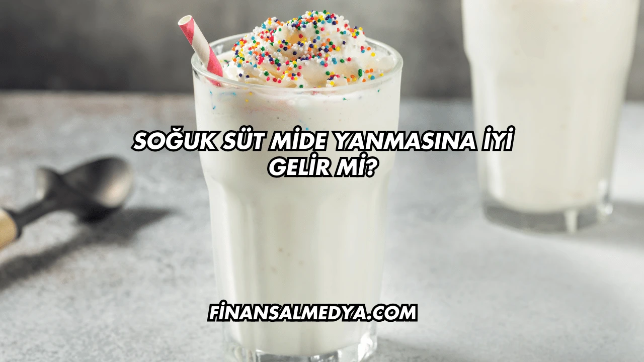 Soğuk Süt Mide Yanmasına İyi Gelir mi?