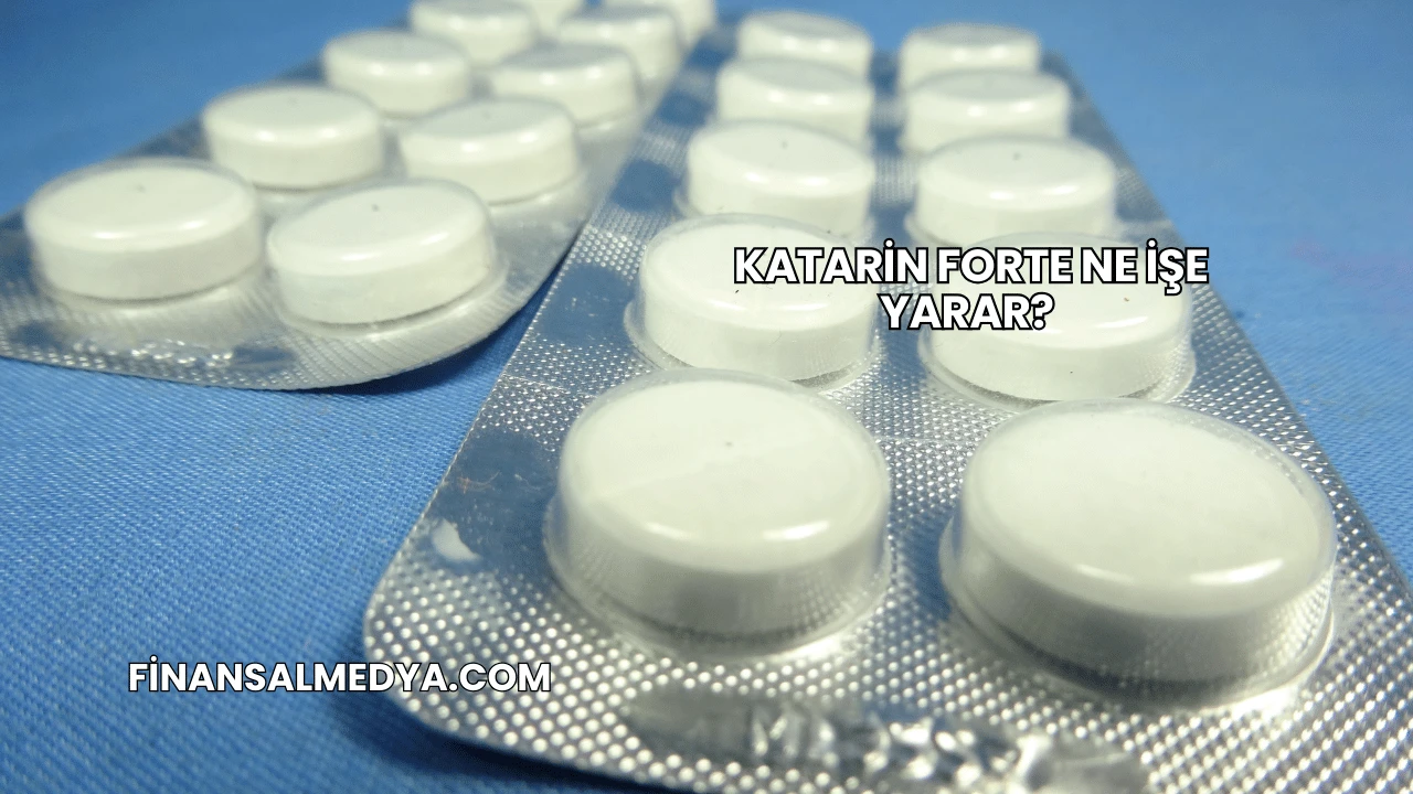 Katarin Forte Ne İşe Yarar?