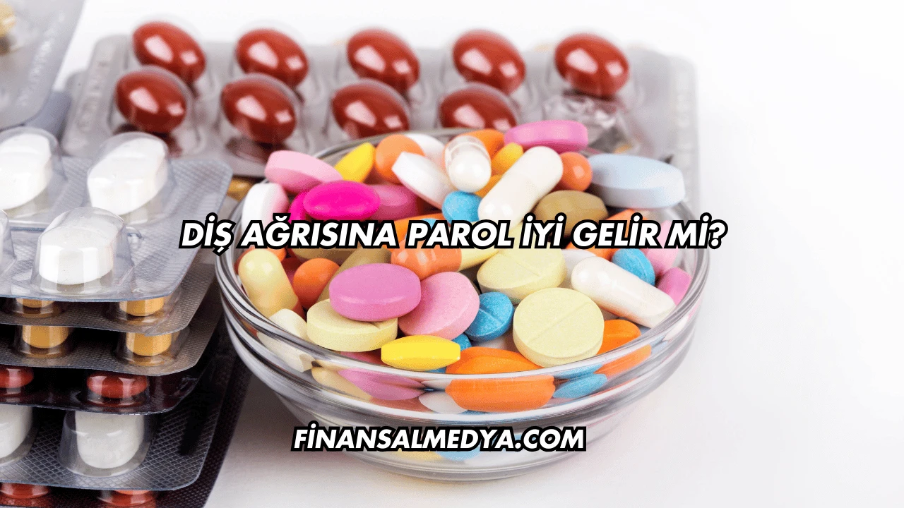 Diş Ağrısına Parol İyi Gelir mi?