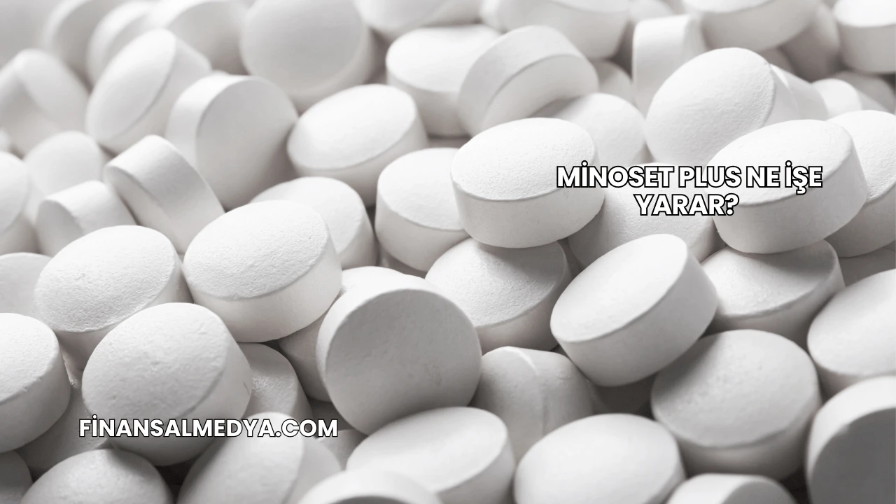 Minoset Plus Ne İşe Yarar?