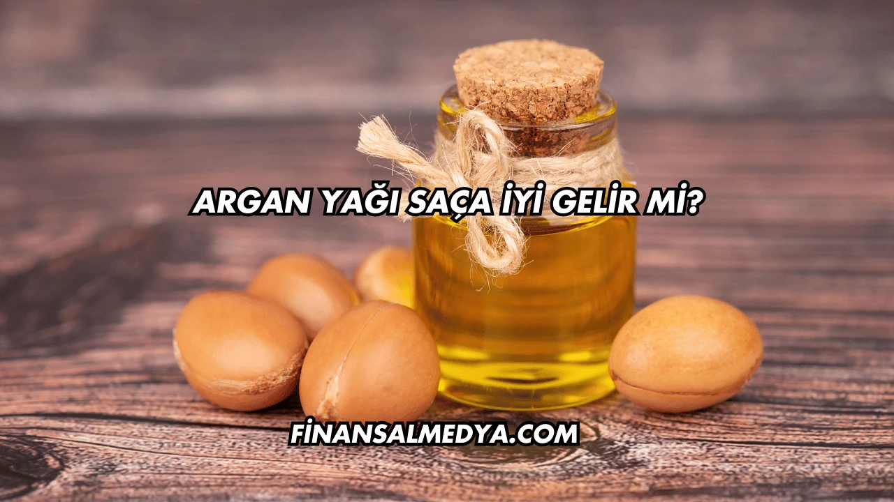 Argan Yağı Saça İyi Gelir mi?