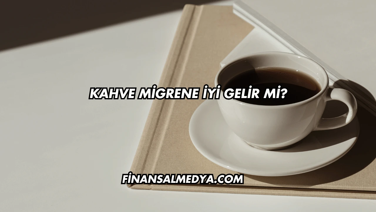 Kahve Migrene İyi Gelir mi?