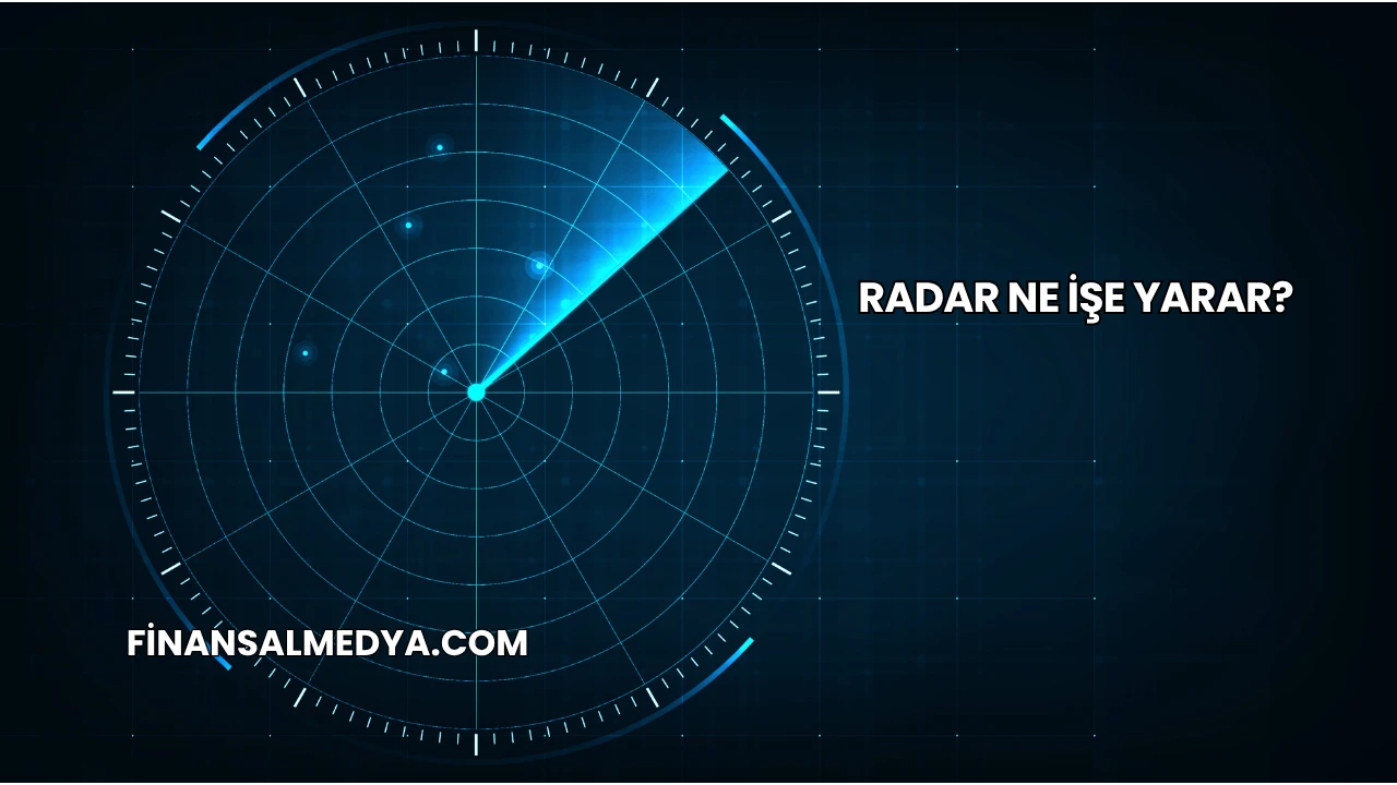 Radar Ne İşe Yarar?
