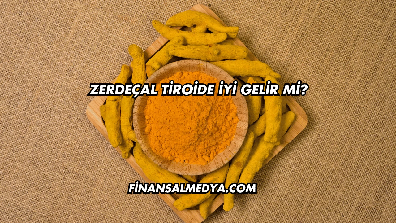 Zerdeçal Tiroide İyi Gelir mi?