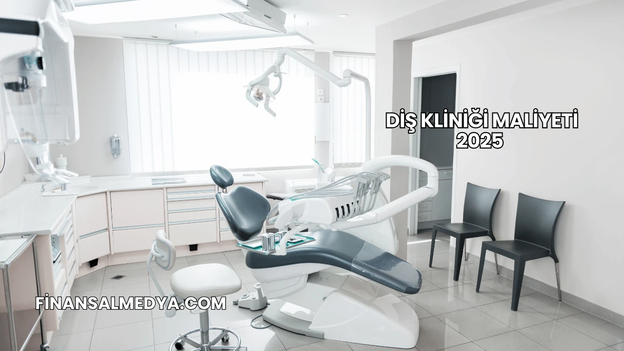 Diş Kliniği Maliyeti 2025