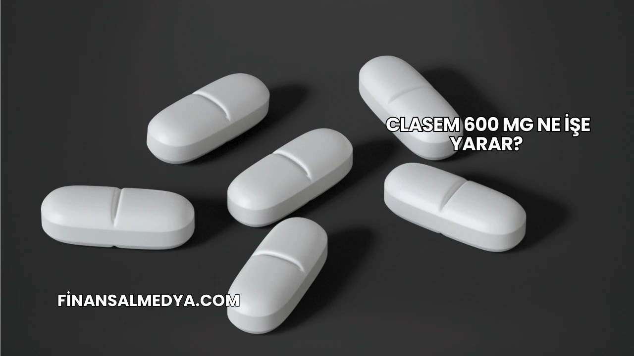 Clasem 600 Mg Ne İşe Yarar?