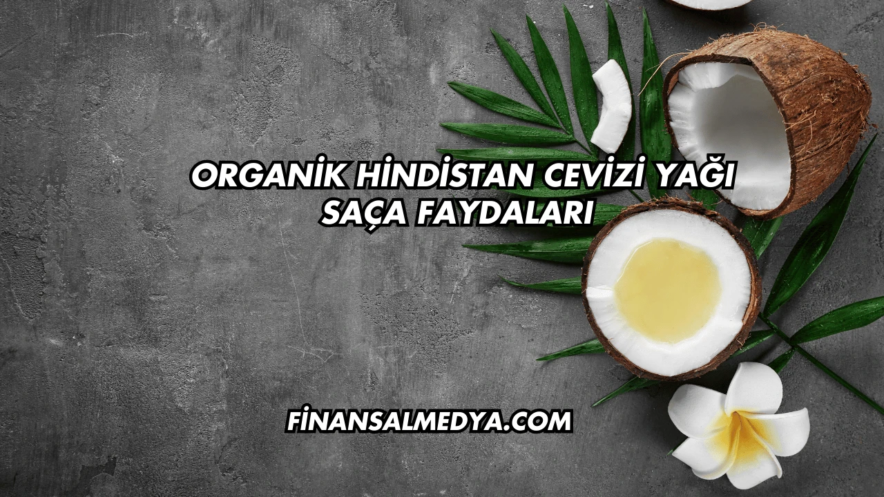 Organik Hindistan Cevizi Yağı Saça Faydaları