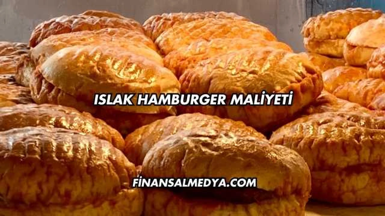 Islak Hamburger Maliyeti