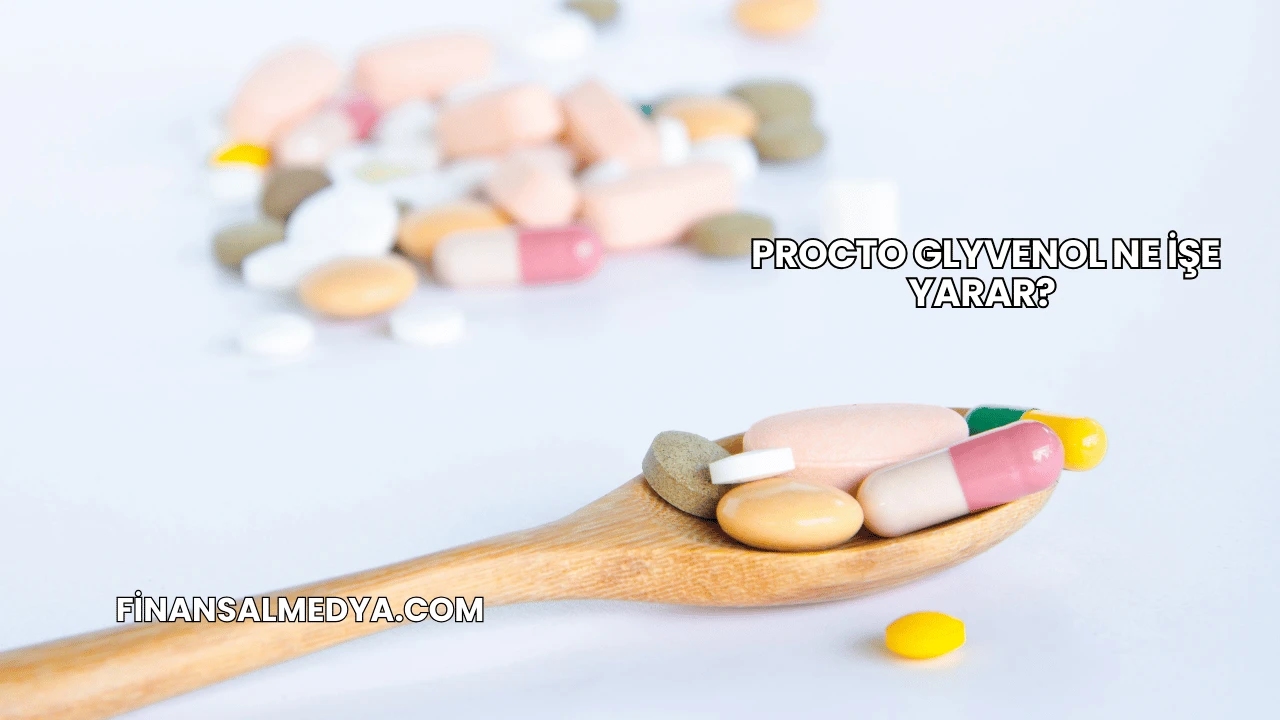 Procto Glyvenol Ne İşe Yarar?