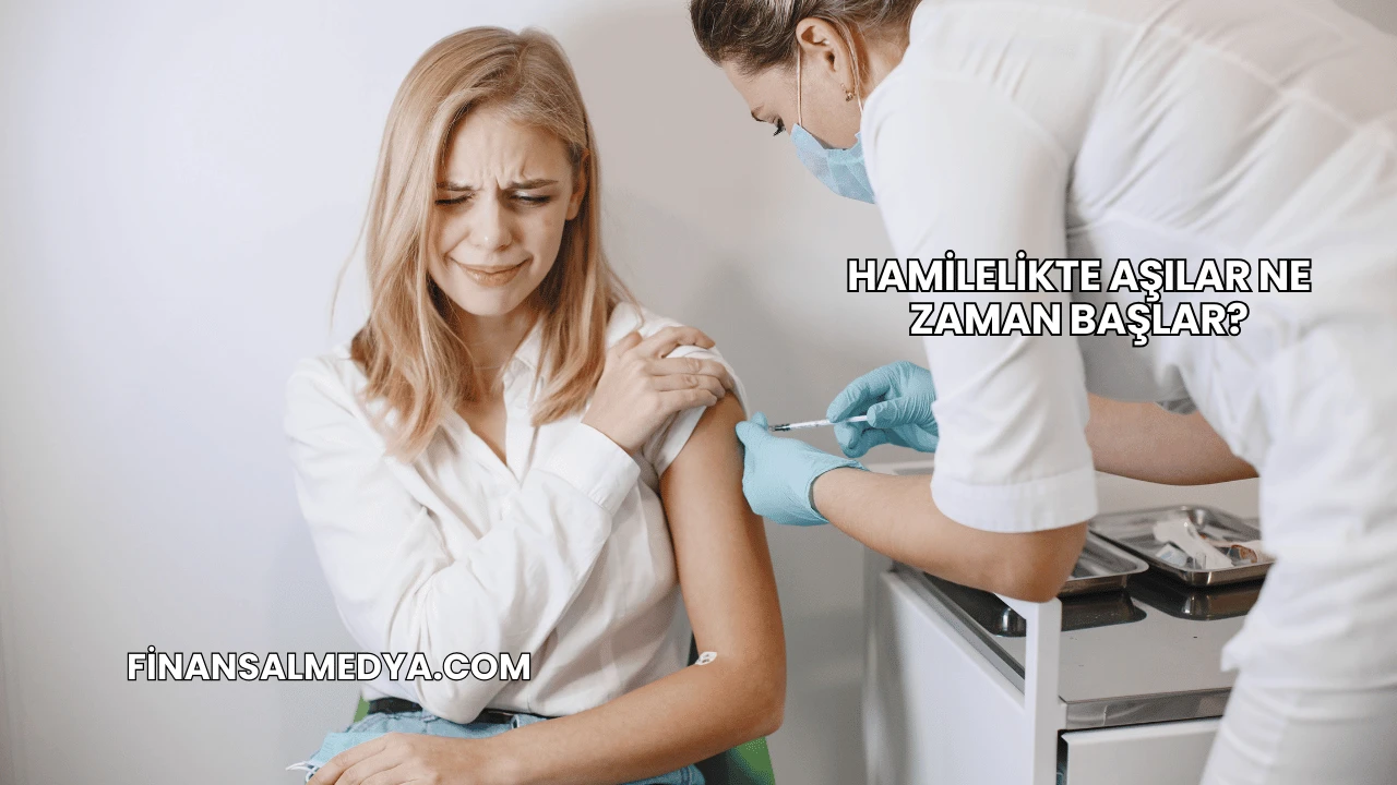 Hamilelikte Aşılar Ne Zaman Başlar?