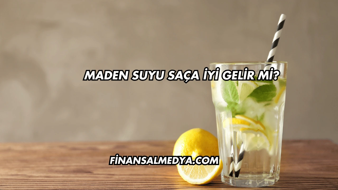 Maden Suyu Saça İyi Gelir mi?