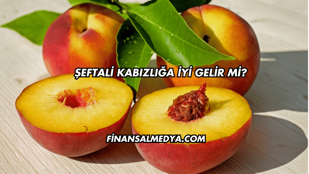 Şeftali Kabızlığa İyi Gelir mi?