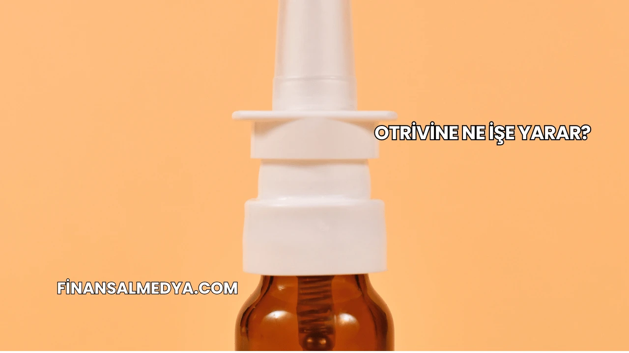 Otrivine Ne İşe Yarar?