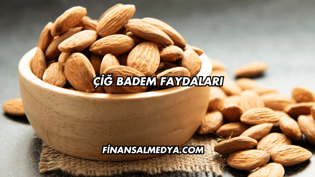 Çiğ Badem Faydaları