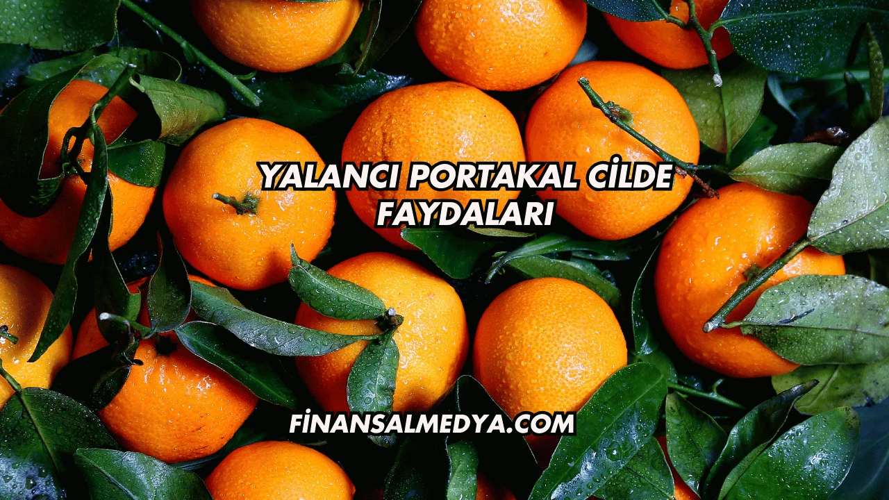 Yalancı Portakal Cilde Faydaları
