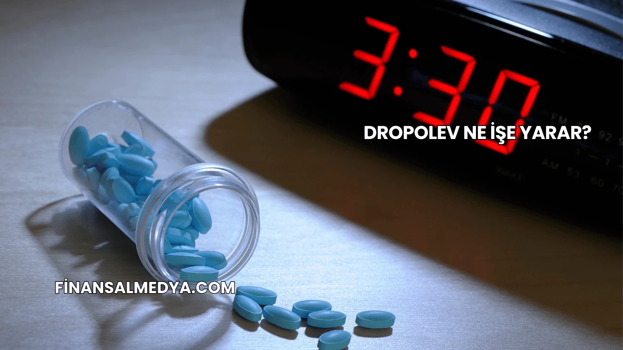 Dropolev Ne İşe Yarar?