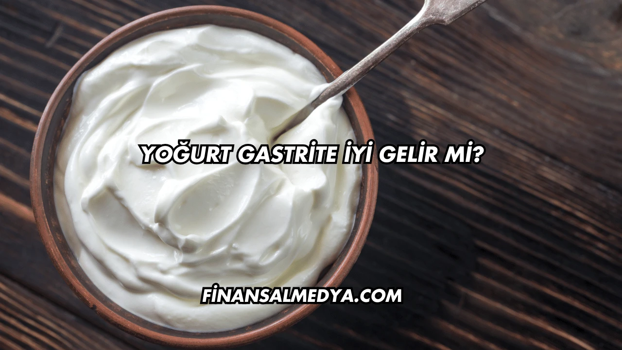 Yoğurt Gastrite İyi Gelir mi?