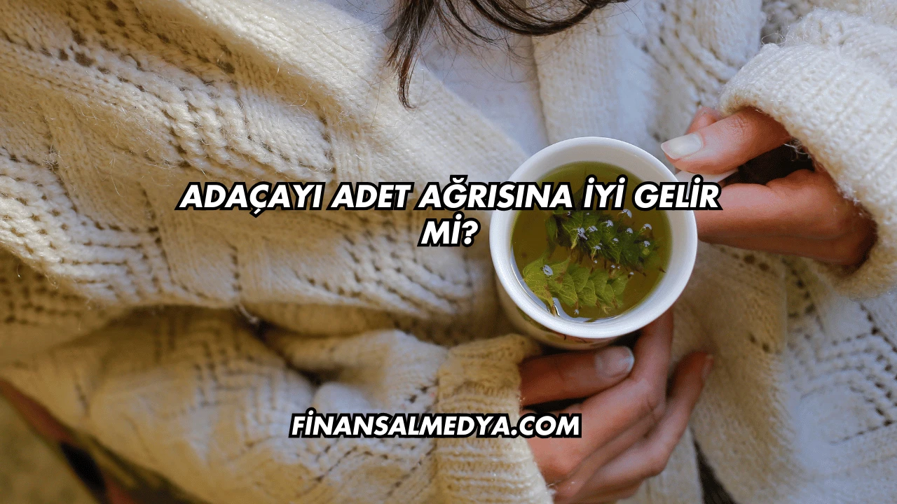 Adaçayı Adet Ağrısına İyi Gelir mi?