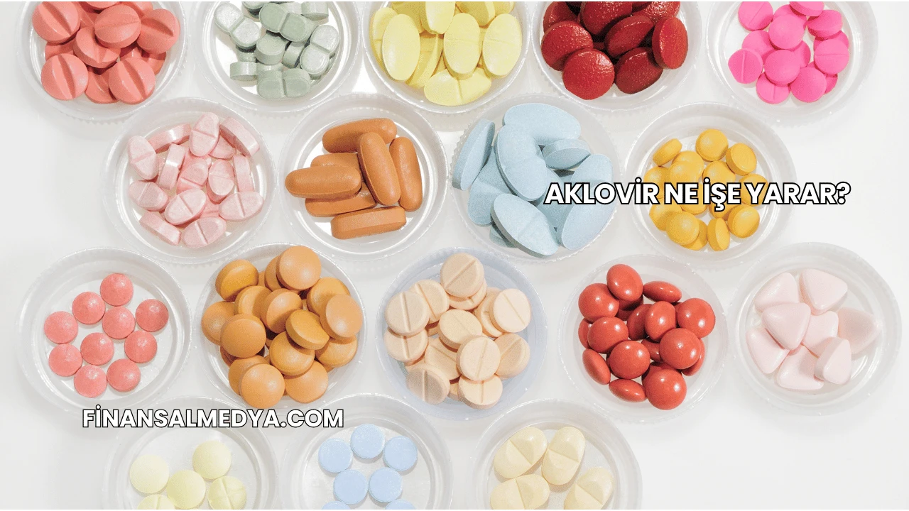 Aklovir Ne İşe Yarar?