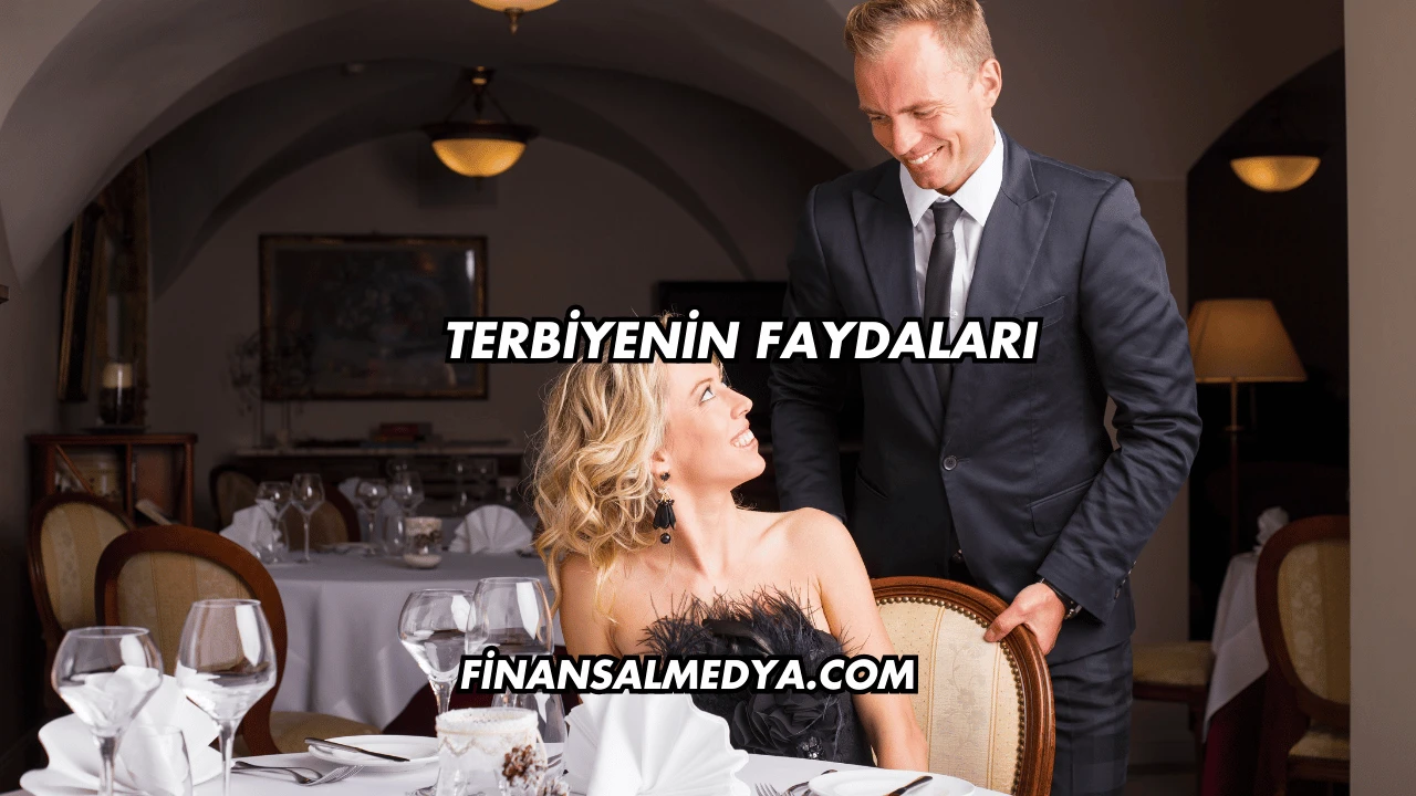 Terbiyenin Faydaları