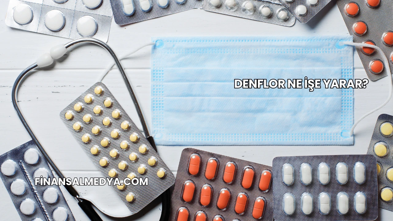 Denflor Ne İşe Yarar?