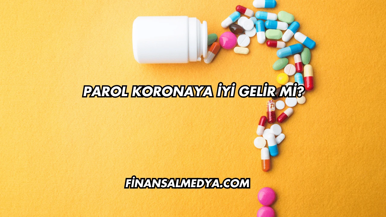 Parol Koronaya İyi Gelir mi?