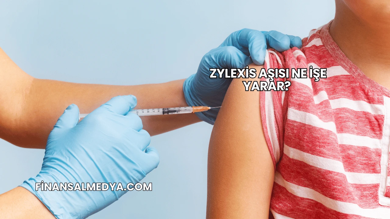 Zylexis Aşısı Ne İşe Yarar?