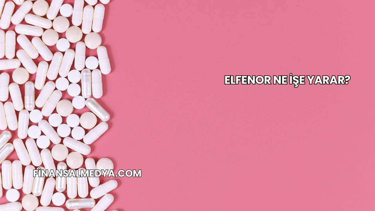Elfenor Ne İşe Yarar?