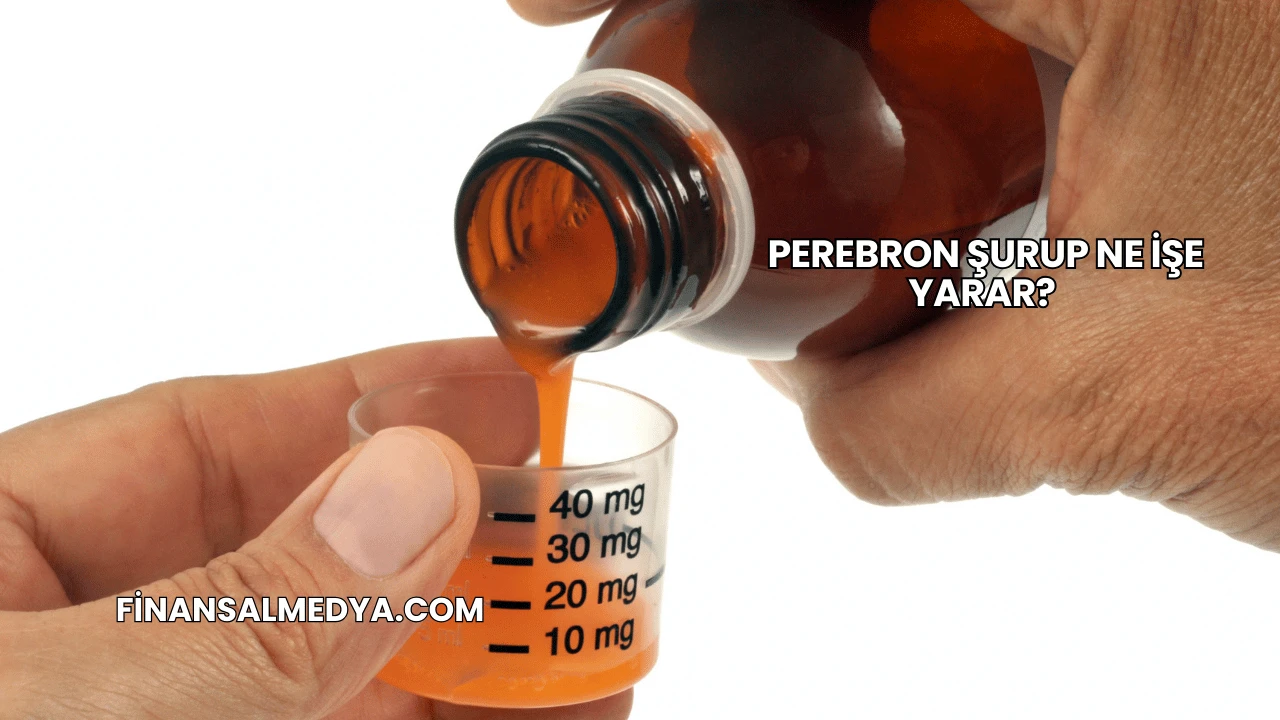 Perebron Şurup Ne İşe Yarar?
