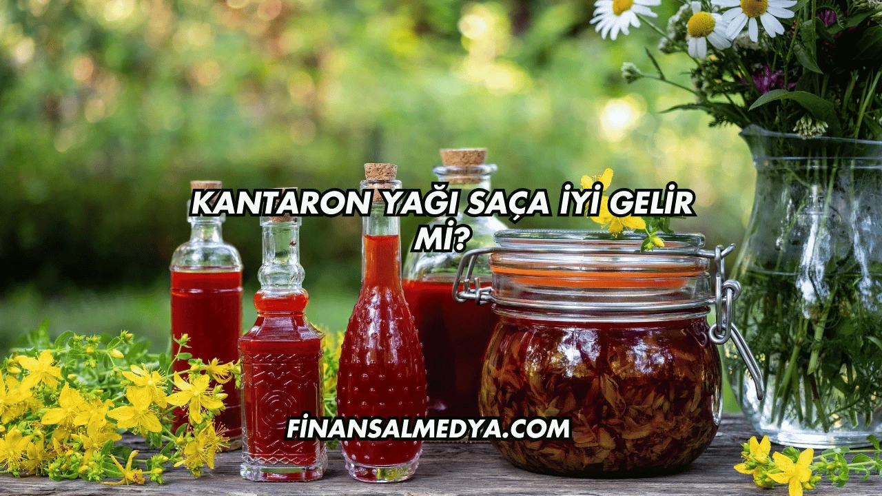 Kantaron Yağı Saça İyi Gelir mi?