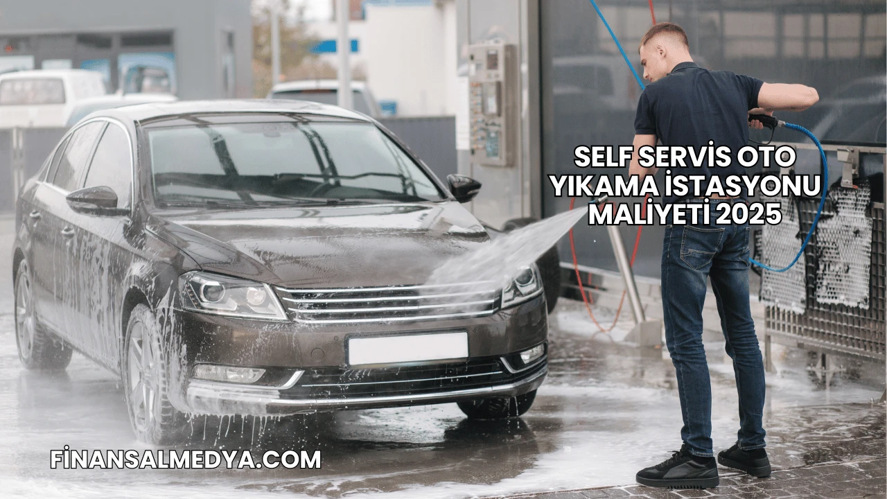 Self Servis Oto Yıkama İstasyonu Maliyeti 2025