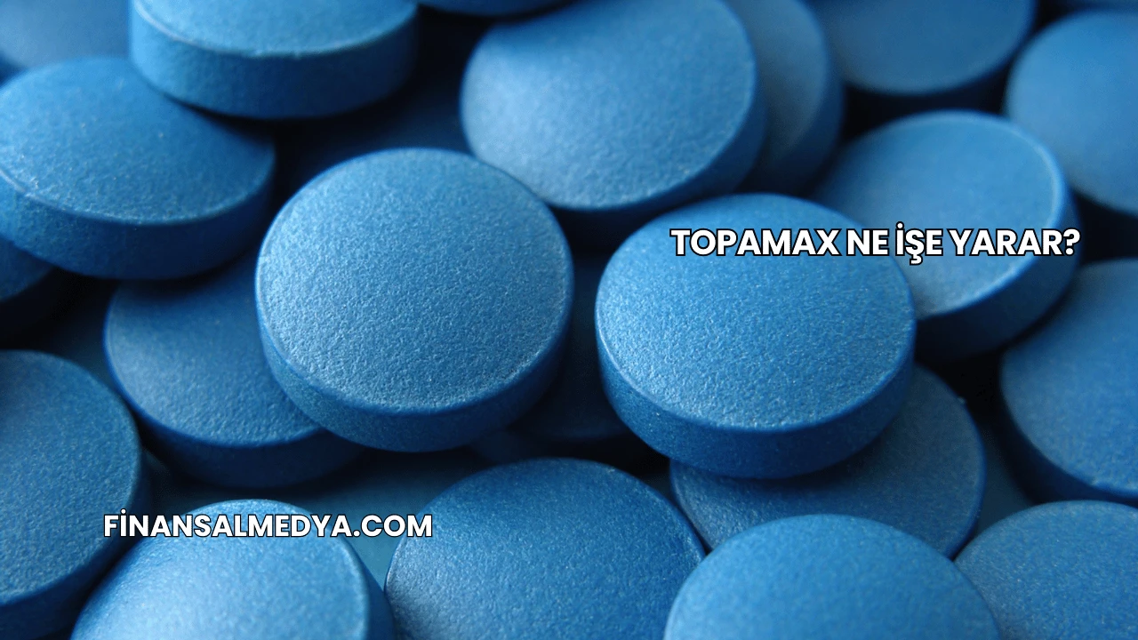 Topamax Ne İşe Yarar?