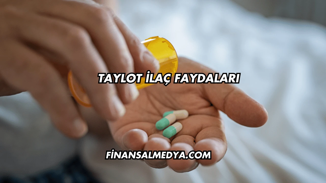 Taylot İlaç Faydaları