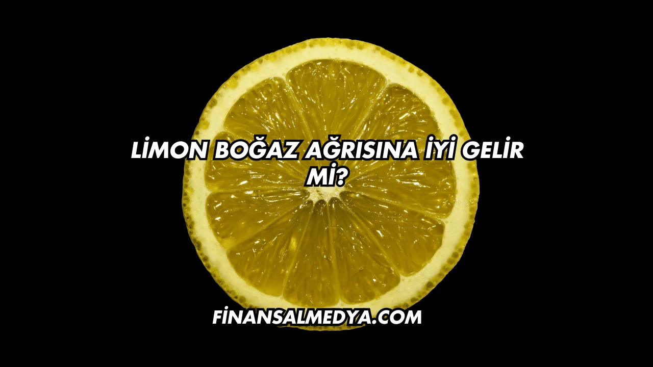 Limon Boğaz Ağrısına İyi Gelir mi?