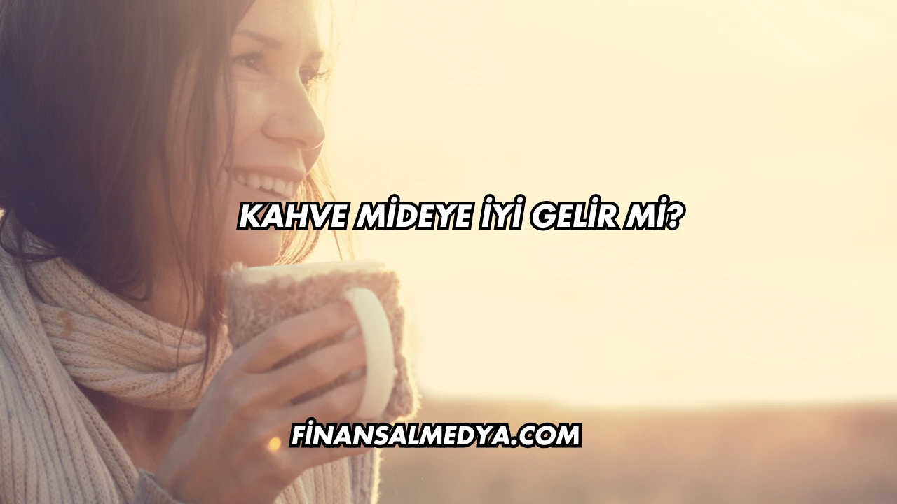 Kahve Mideye İyi Gelir mi?
