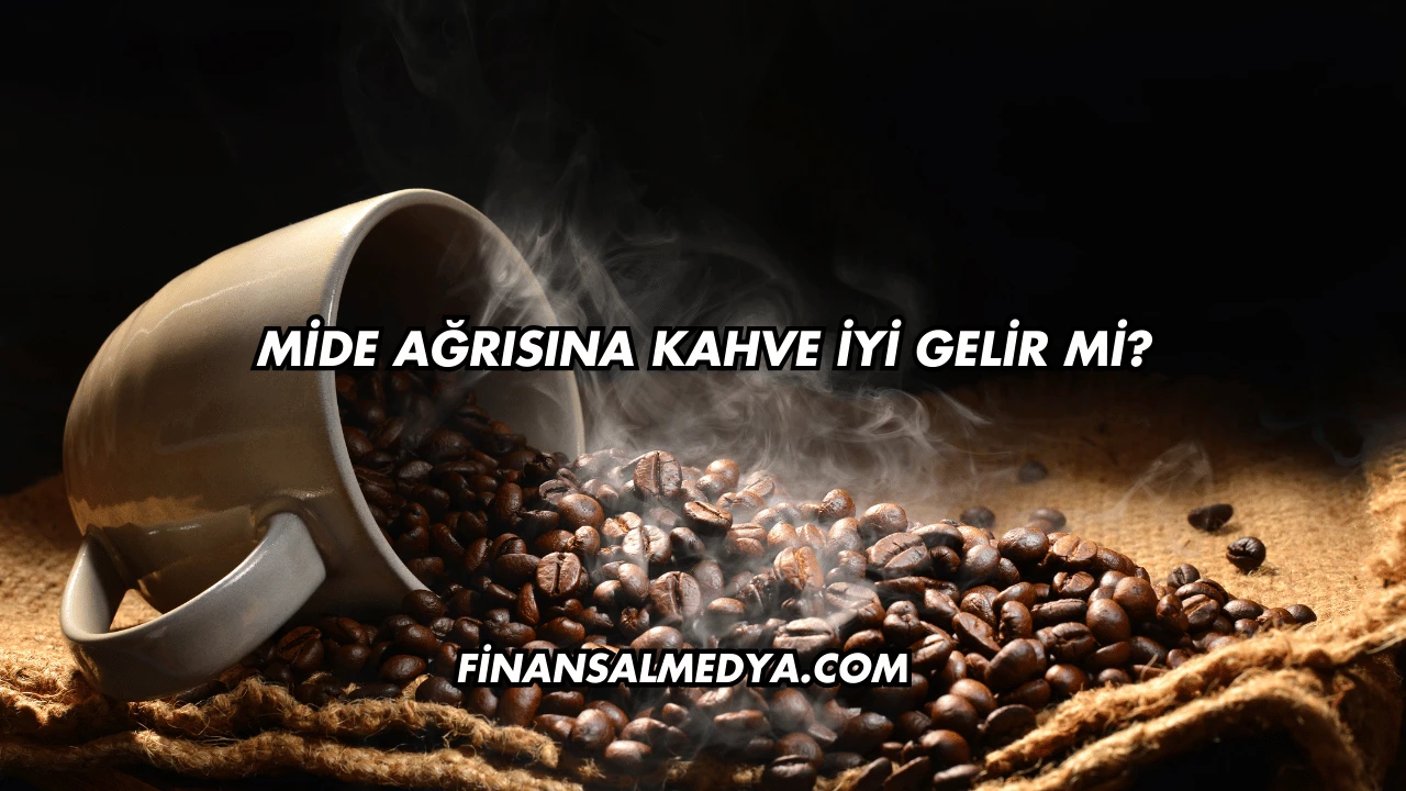 Mide Ağrısına Kahve İyi Gelir mi?