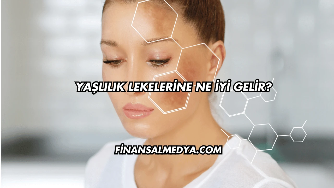 Yaşlılık Lekelerine Ne İyi Gelir?