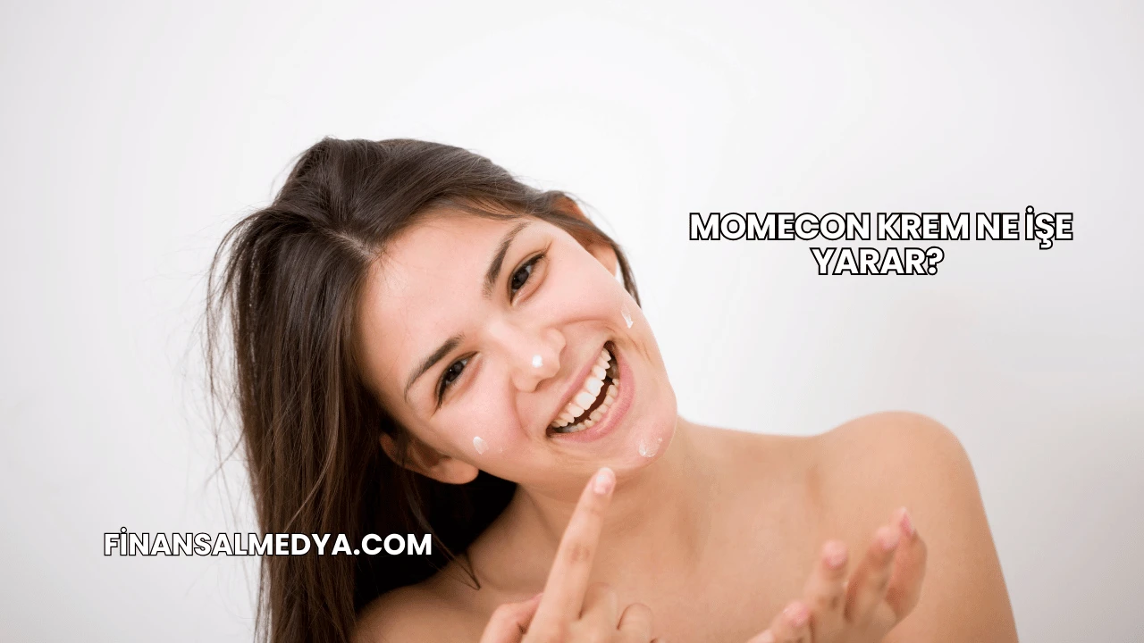 Momecon Krem Ne İşe Yarar?